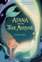 Atana: Atana and the Jade Mermaid : Vivian Zhou
