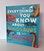 Everything You Know About Dinosaurs Is Wrong!
