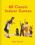 60 Classic Indoor Games:Katie Hewett